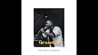 Pastor COURAGE- Grateful