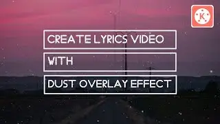 How To Make Lyrics Video On Android/iOS | Dust Overlay Effect | Kinemaster Tutorial