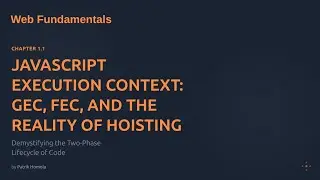 Chapter 1.1 | JavaScript Execution Context: GEC, FEC, and the Reality of Hoisting
