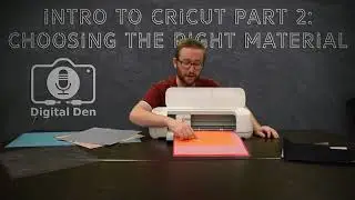 Digital Den Mini Classes: Intro to Cricut Part 2 - Choosing the Right Material