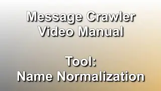 Name Normalization // Message Crawler Video Manual