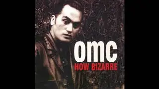 OMC - How Bizarre (1996)