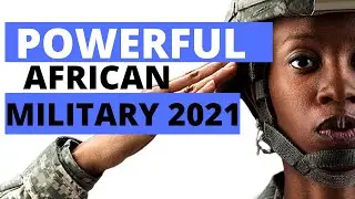 POWERFUL COUNTRIES IN AFRICA 2021