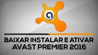 Como Baixar, Instalar e Ativar o Avast Premier 2016