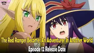 The Red Ranger Becomes An Adventurer In Another World Episode 12: Recap, Release Date And More