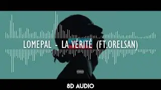 Lomepal - La vérité ft.Orelsan (8D audio)