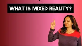 What is Mixed Reality | Mixed Reality, Augmented Reality, Virtual Reality | myTectra