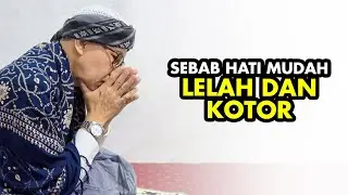 Sebab Hati Mudah Lelah dan Kotor - Buya Yahya