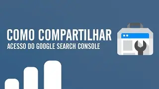 Como compartilhar acesso no Google Search Console