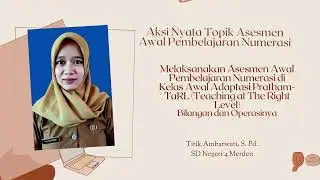 (LULUS VALIDASI) Aksi Nyata Asesmen Awal Pembelajaran Numerasi di Kelas Awal Pratham-TaRL