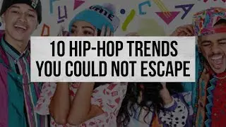 This Is What We Doin' Now? 10 Hip-Hop Trends You Could NOT Escape