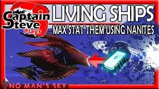 No Man's Sky How To Max Stat Your Living Ship Using Nanites Captain Steve NMS Endurance Guide
