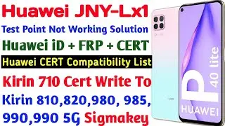 Huawei JNY-Lx1 Test Point Not Working Solution |Kirin 710 Cert Write To Kirin 810,820,980,990,990 5G