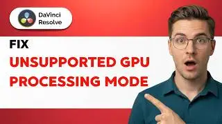 How to Fix Davinci Resolve Unsupported GPU Processing Mode [2026 Full Guide]