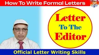 How to Write a Letter to The Editor, Formal Letter Writing Skills, Official Letter Writing Tips,