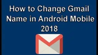 How to Change Gmail Name in Android Mobile 2018