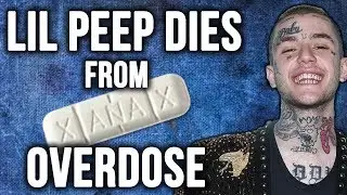 LIL PEEP DIES FROM XANAX OVERDOSE - Lil Peep Anxiety and Depression Leads to Overdose