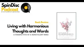 Spin Disc Podcast - Episode 08: Book Review - Living with Harmonious Thoughts and Words