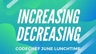 Increasing Decreasing (INCRDEC) - CodeChef June Lunchtime 2020 Solution [Division 2, Problem 2]