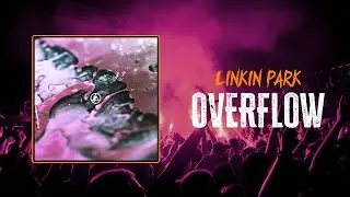 Linkin Park - Overflow | Lyrics