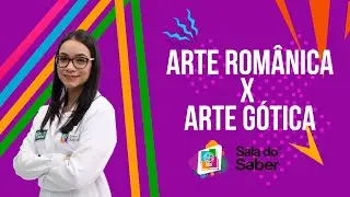 Arte - Arte Românica x Arte Gótica | Sala do Saber