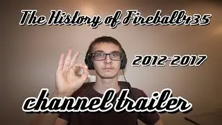 History of Fireball435 Channel trailer