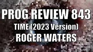 PROG REVIEW 843 - Time - Roger Waters (2023) Taken from Dark Side of the Moon Redux