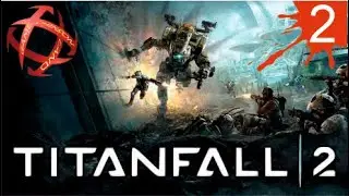 #2. Titanfall 2. КРОВЬ И РЖАВЧИНА.