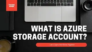 What is Azure Storage Account & How to create one?