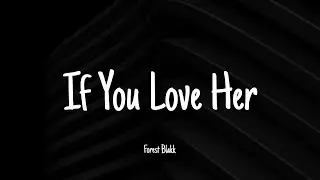 If You Love Her - Forest Blakk | Lyrics [speed up version/TikTok]
