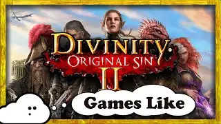6 Games Like Divinity Original Sin 2