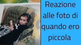 Reazione alle foto di quando ero piccola parte 2
