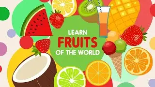 Learn Fruit Names | Fruits of the World | Fruit names for kids in English