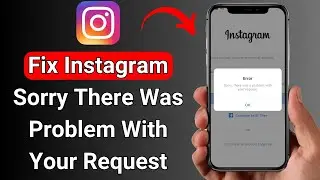 iPhone: How to Fix instagram Sorry There Was a Problem With Your Request