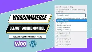 How to Change Default Sorting / Reorder / Remove Specific Sorting in WooCommerce | papanbiswasbd