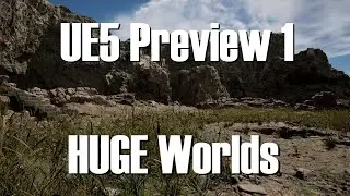 Unreal Engine 5 - Preview 1 - HUGE Worlds