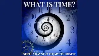 What Is Time? (feat. Th3mysticmisfit)
