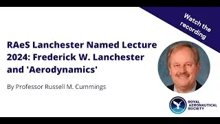 RAeS Lanchester Named Lecture 2024: Frederick W. Lanchester and 'Aerodynamics'