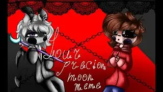 Your presion moon meme animation/Aryana  /13+
