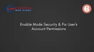CentOS Web Panel # 6 | Enable Mode Security & Fix User's Account Permissions