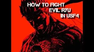 How to fight Evil Ryu in USF4