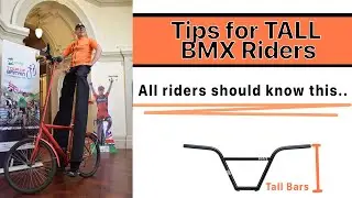 Tips for TALL BMX Riders - NEW AND EXPERIENCED RIDERS SHOULD KNOW THIS