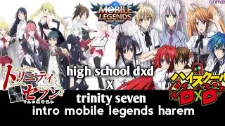 Intro mobile legends harem high school dxd dan trinity seven