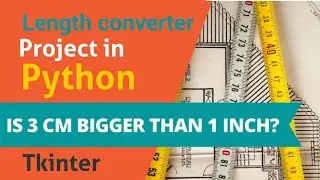 Build a length converter app using Python Tkinter  | Python Projects for beginners | python course