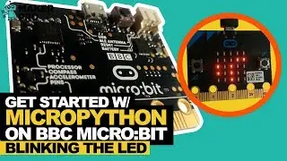 How to Get Started with MicroPython on the BBC micro:bit - Blinking the LED