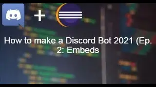 How to make a Discord Bot in 2021! (Ep. 2: Embeds)