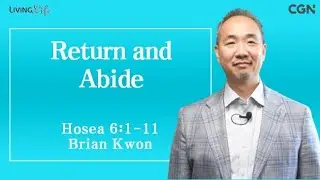 Return and Abide (Hosea 6:1-11) Living Life 10/08/2024 Daily Devotional Bible Study