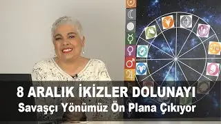 8 Aralık İkizler Dolunayında savaşçı yönümüz ortaya çıkıyor