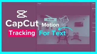 Motion Tracking Effects in CapCut | Make Text Track You in CapCut