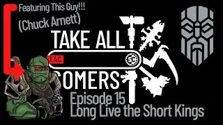 Take All Comers - Episode 15 - Long Live the Short Kings